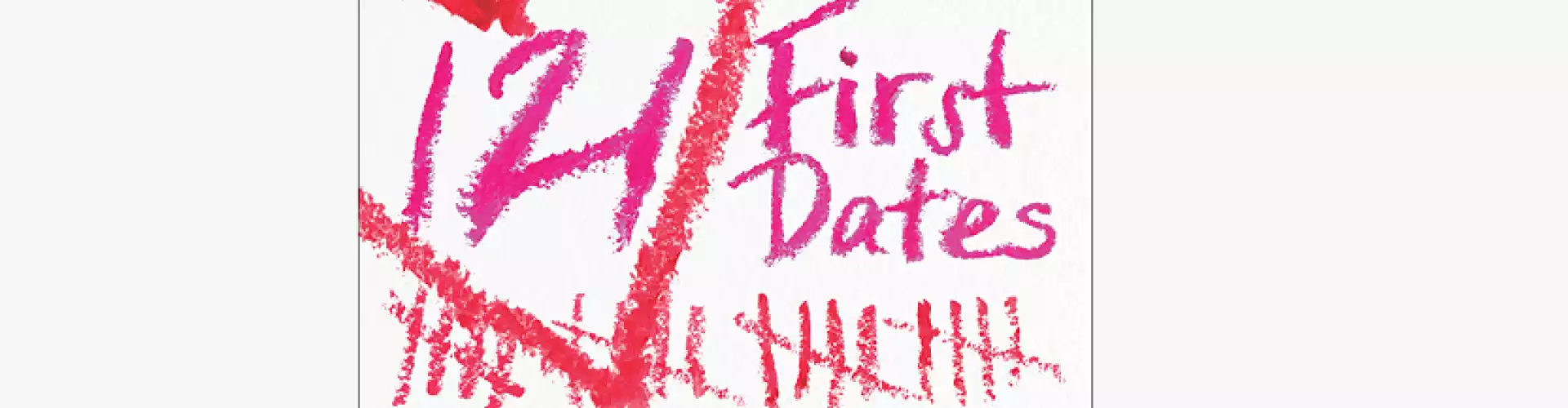 Lessons in Life & Love from 121 First Dates