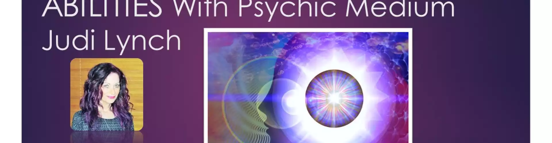 Developing Your Intuitive Abilities with Psychic Medium Judi Lynch -Part One